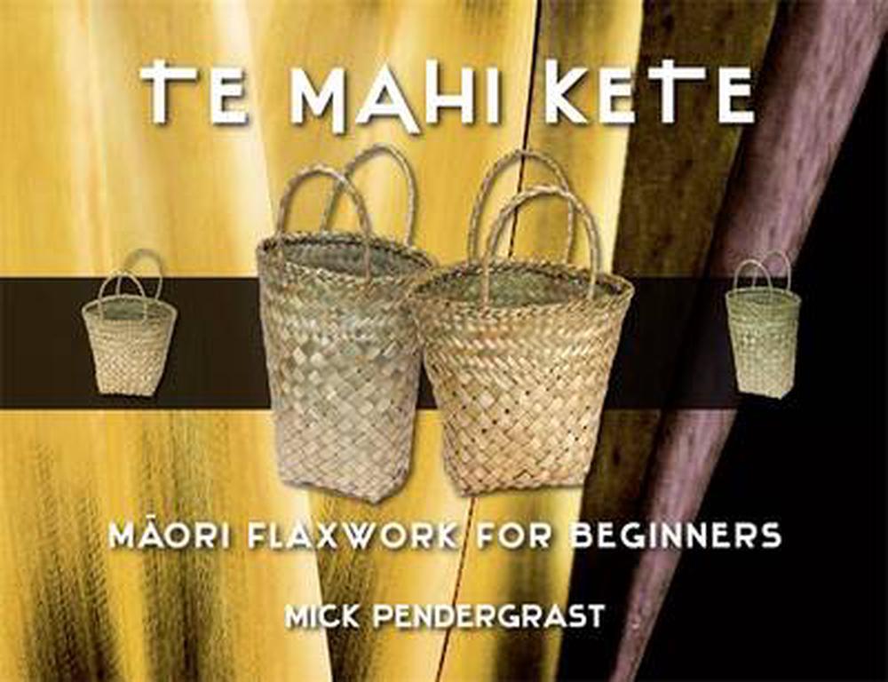 Book - Te Mahi Kete - Maori Flaxwork For Beginners - ShopNZ